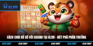 Cách Chơi Xổ Số Với Casino Tại KL99