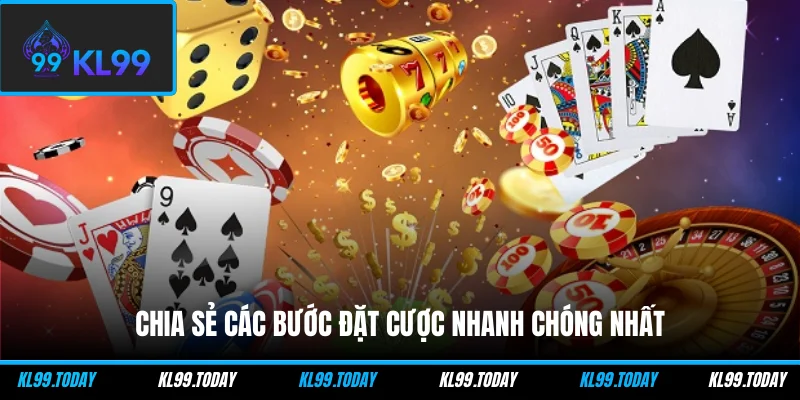 Chia sẻ các bước đặt cược nhanh chóng nhất