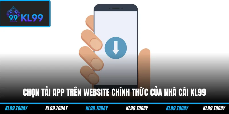 Chọn tải app trên website chính thức của nhà cái KL99