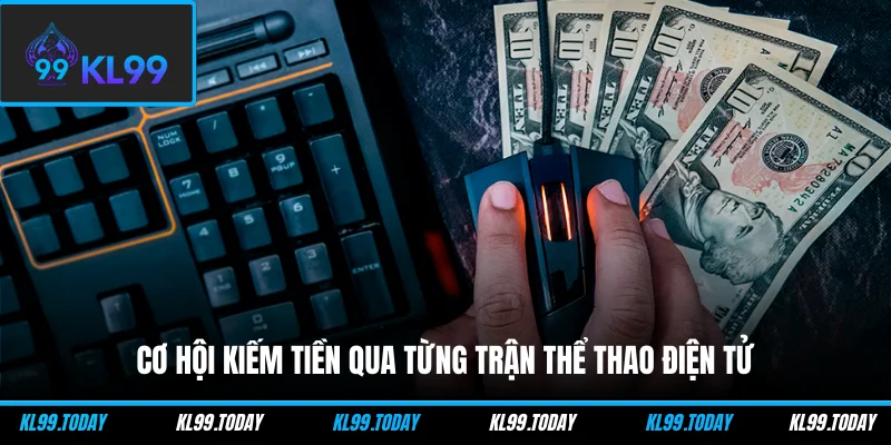 Cơ hội kiếm tiền qua từng trận thể thao điện tử