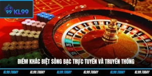 Điểm Khác Biệt Sòng Bạc Trực Tuyến Và Truyền Thống