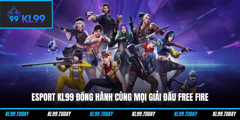 Esport KL99 đồng hành cùng mọi giải đấu Free Fire