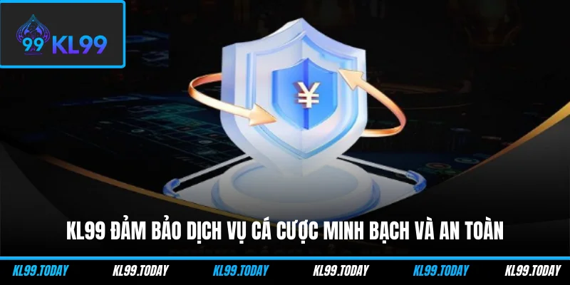 KL99 đảm bảo dịch vụ cá cược minh bạch và an toàn