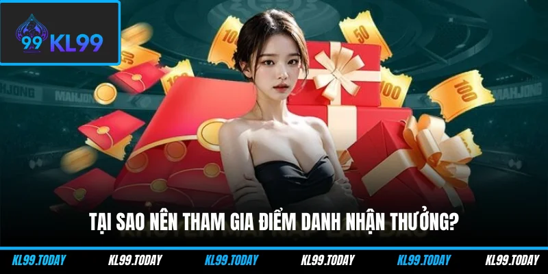 Tại sao nên tham gia điểm danh nhận thưởng?