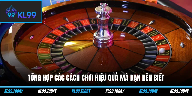 Tổng hợp các cách chơi hiệu quả mà bạn nên biết