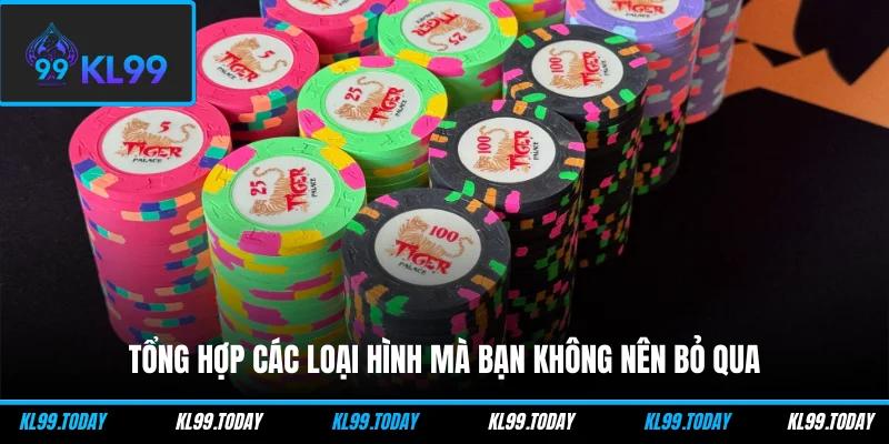 Tổng hợp các loại hình mà bạn không nên bỏ qua
