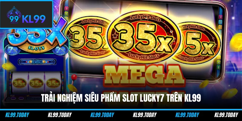 Trải nghiệm siêu phẩm Slot Lucky7 trên KL99