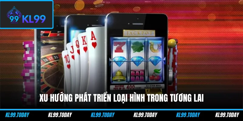 Xu hướng phát triển loại hình trong tương lai